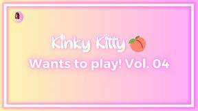 Kitty wants to play! Vol. 04 - itskinkykitty