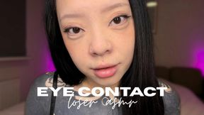 Eye Contact Loser ASMR