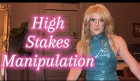 High Stakes Manipulation
