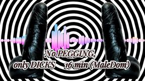 No PEGGING, only DICKS 16 min (MaleDom)