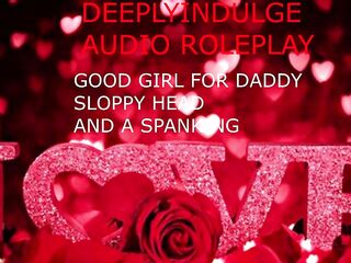 GIVING DADDY SLOPPY HEAD AND TAKING A HARD SPANKING WITH AFTERCARE (AUDIO PORN)