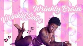 Wrinkly Soles, Wrinkly Brain