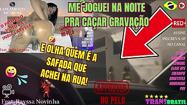 ME JOGUEI NA NOITE PRA CAÇAR GRAVAÇÃO E OLHA QUEM É A SAFADA QUE ACHEI NA RUA