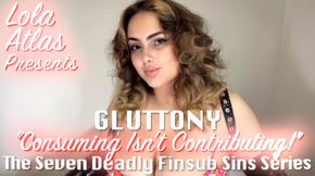 Part Five: Gluttony "Consuming Isn't Contributing!" The Seven Deadly Finsub Sins Series