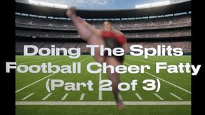 SSBBW Doing The Splits Football Cheer Fatty (Part 2 of 3)