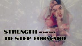 Strength to step forward Mesmerize