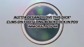 Aletta Ocean Says I Love This Dick Cums on Foot-long Black Cock in POV - Immoral POV 4K