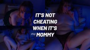 It's Not Cheating When It's stepMommy