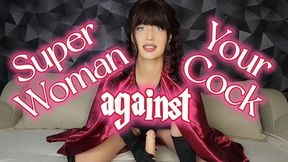 Super woman against your cock