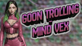 Goon Trolling | Mind Vex