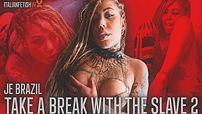 Je Brazil In Take A Break With The Submissive 2