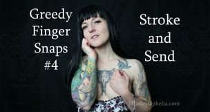 Greedy Finger Snaps 4 - Stroke and Send