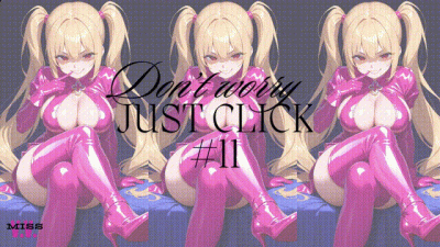 DON'T WORRY, JUST CLICK #11