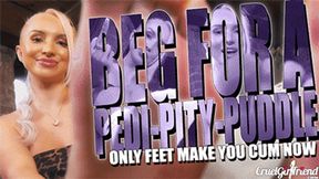 Beg For A Peddy-Pity-Puddle - Only Feet Make You Cum Now (SD MP4)