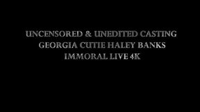 Uncensored & Unedited Casting W Georgia Cutie Haley Banks - Immoral Live 4K