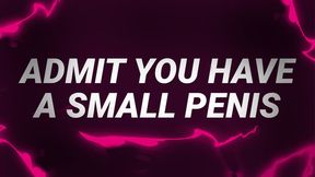 Admit You Have a Small Penis! - SPH