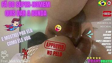FÃ DO SUPER-HOMEM QUIS DAR A BUNDA E MOSTREI PRA ELA COMO ELE VOA