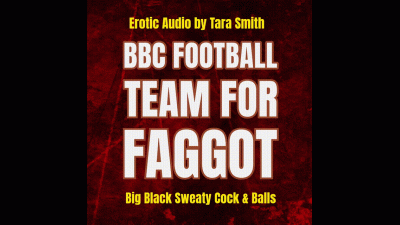 BBC Football Team For Faggot Audio Only Tara Smith