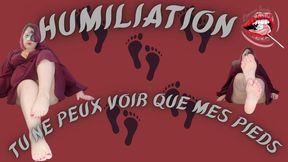 Humiliation: tu ne peux voir que mes pieds