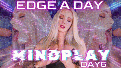 EDGE A DAY, MINDPLAY EXTREME 7 DAY EDGING DAY 6