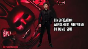 Himbofication - Workaholic boyfriend to dumb slut