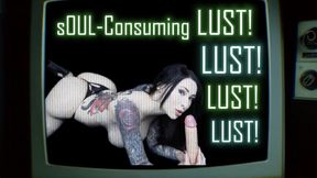 Soul-Consuming LUST!