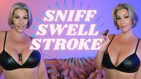 Sniff, Swell, Stroke