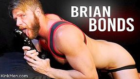 Brian Bonds: My Ass Is Open For You Sir - KinkMen