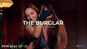 THE BURGLAR HAND SMOTHERING (4K) milf in breath troubles