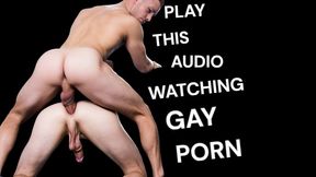 Play This Audio Watching GAY PORN