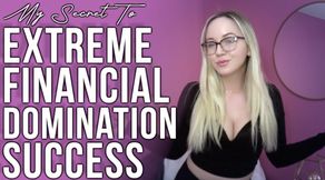 My Secret To Extreme Financial Domination Success