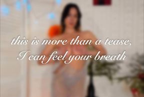 this is more than a tease, I can feel your breath