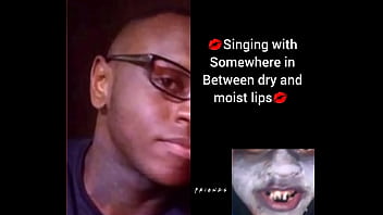 Singing with Dry and moist lips