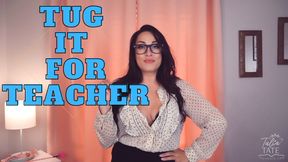 Tug it for Teacher