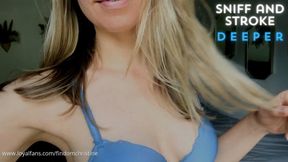 Sniff and Stroke Deeper
