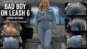 Bad Boy On Leach 6 - Zoey Chanel - Ass Fetish - Pov - Denim - 4K