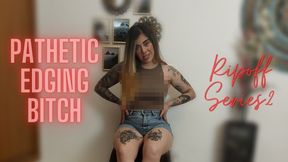 Pathetic Edging Bitch - Ripoff Series 2