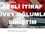SESLİ İTİRAF- ÜVEY OĞLUMLA SİKİŞTİM- TURK MİLF- TURK PORNO- TURK İFŞA- İFŞA