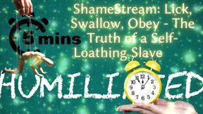 Shamestream: Lick, Swallow, Obey - the Truth of a Self-loathing Slave