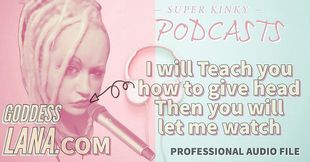 Audio Only - Kinky Podcast 14 I Will Teach You How to Give Head Then You Will Let Me Watch