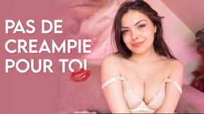 Pas de creampie pour toi
