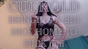 Cuckold: Bringing Home a Big Dick To Fuck