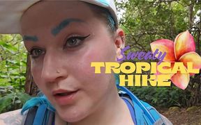 Sweaty Tropical Hike