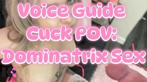 Voice Guide Cuck POV: Dominatrix Sex