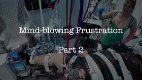 Mind Blowing Frustration 2