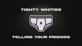 Tighty Whities - Telling Your Friends - AUDIO ONLY