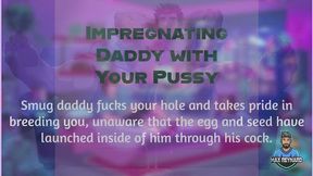 Impregnating Daddy with Your Pussy