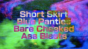 Short Skirt Blue Panties Bare Cheeked Ass Blasts