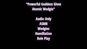 Powerful Goddess Atomic Wedgies Audio Only