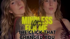 Mindless 4 ME pt1: The click that changed you